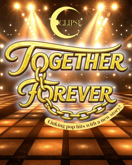 Together Forever - A New Musical by Eclipse Stage School at the O'Reilly Theatre poster