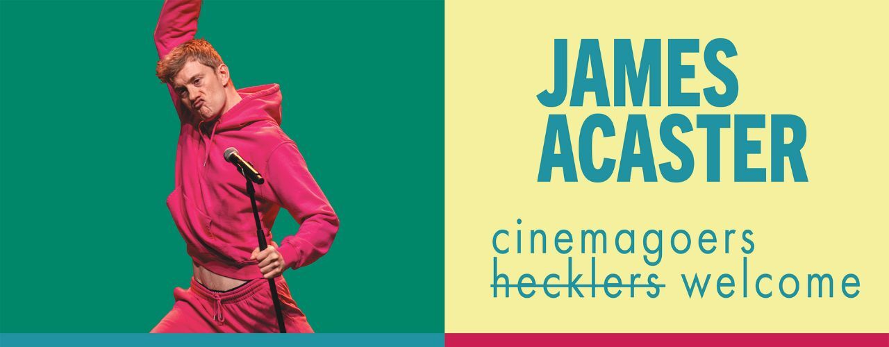 banner image for James Acaster: Cinemagoers Welcome