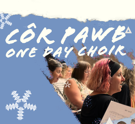 C&ocirc;r Pawb&nbsp;One Day Choir