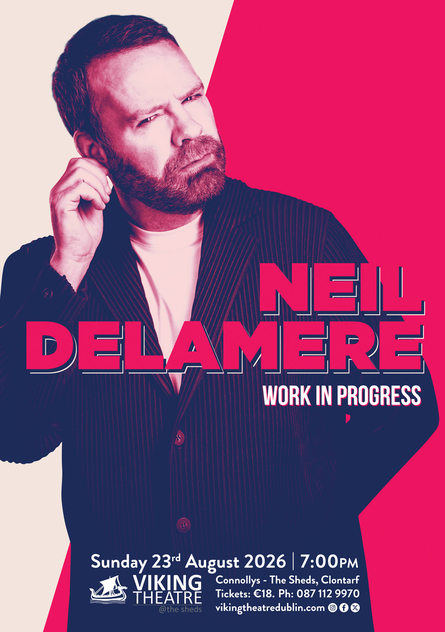 Neil Delamere: Work in Progress at the Viking Theatre, Clontarf poster