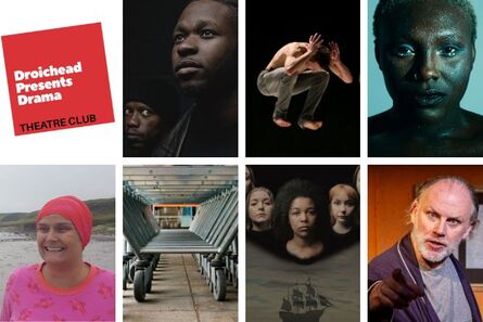 Droichead Arts Centre - 
           Droichead Presents Drama | Theatre Club Autumn/Winter 2025
        