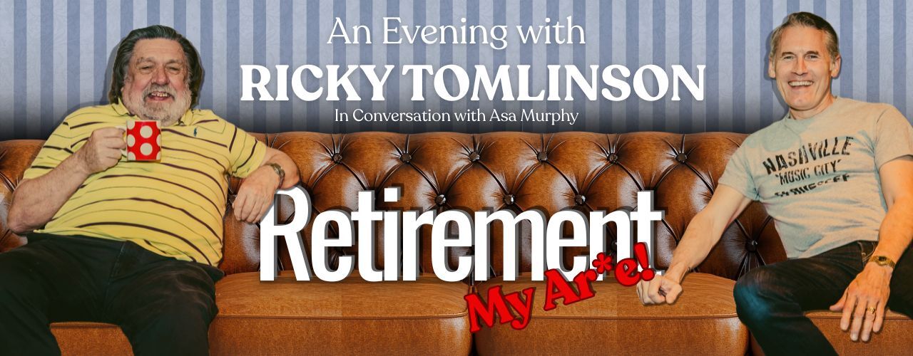 Ricky Tomlinson - Retirement My Ar*e (with Asa Murphy)