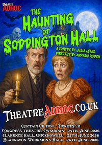 Theatre AdHoc present "The Haunting of Soddington Hall" Poster