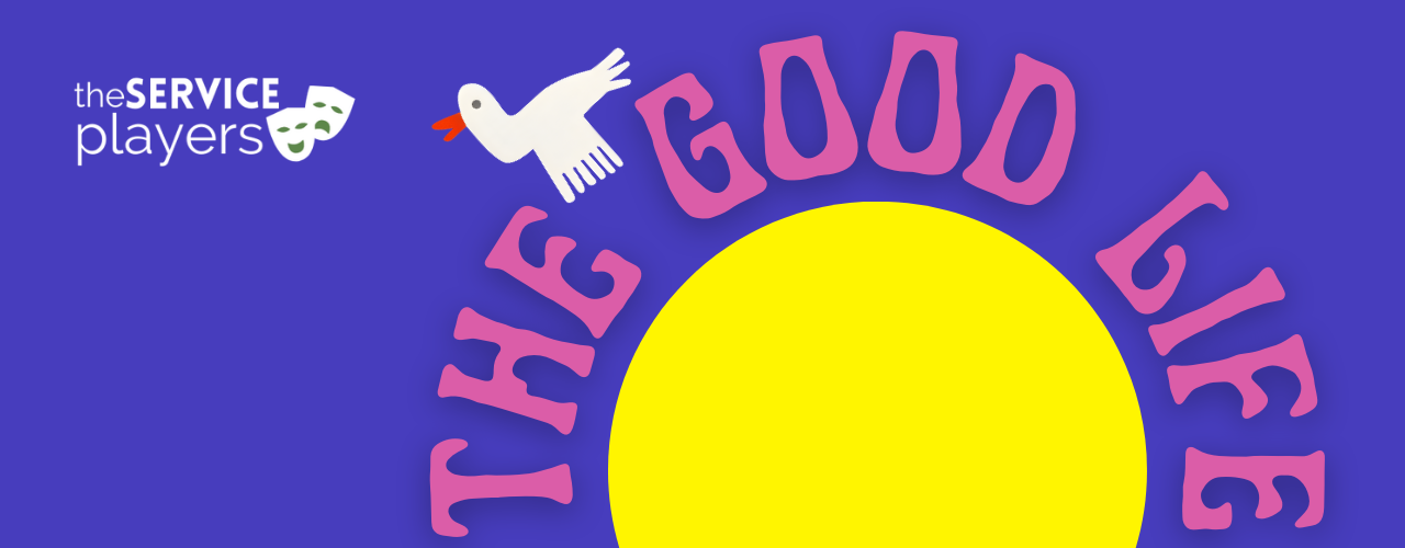 banner image for The Good Life - The Service Players